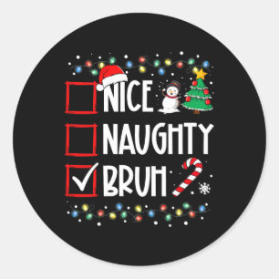 Weihnachten Naughty Bruh Funny Xmas Liste Frauen Runder Aufkleber