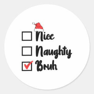Weihnachten Naughty Bruh Funny Xmas Liste Frauen Runder Aufkleber