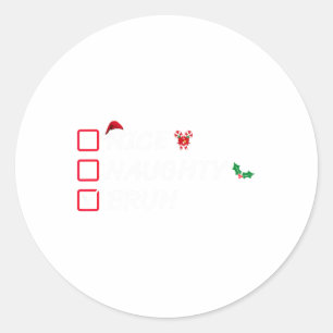 Weihnachten Naughty Bruh Funny Xmas Liste Frauen Runder Aufkleber