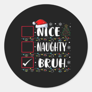 Weihnachten Naughty Bruh Funny Xmas Liste Frauen Runder Aufkleber