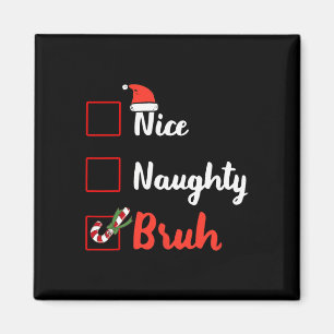 Weihnachten Naughty Bruh Funny Xmas Liste Xmas C Magnet