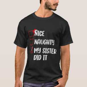 Weihnachten Naughty Schwester tat es Weihnachten F T-Shirt