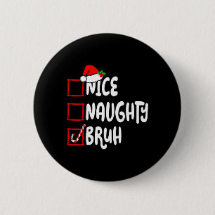 Weihnachten Nett Unartig Bruh Lustige Weihnachtsli Button