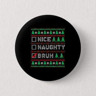 Weihnachten Nett Unartig Bruh Lustige Weihnachtsli Button