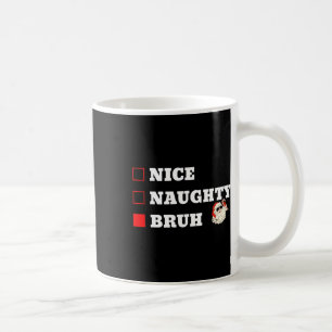 Weihnachten Nett Unartig Bruh Lustige Weihnachtsli Kaffeetasse