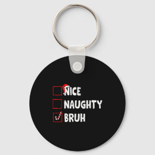 Weihnachten Nett Unartig Bruh Lustige Weihnachtsli Schlüsselanhänger