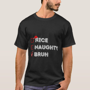 Weihnachten Nett Unartig Bruh Lustige Weihnachtsli T-Shirt