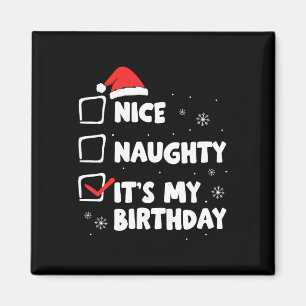 Weihnachten Nice Naughty Es ist mein Geburtstag We Magnet