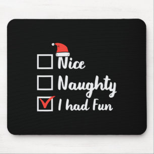 Weihnachten Nice Naughty Ich hatte Spaß Funny Xmas Mousepad