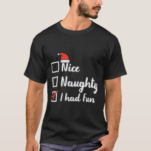 Weihnachten Nice Naughty Ich hatte Spaß Funny Xmas T-Shirt