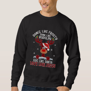 Weihnachten tanzen wie Frosty Shine wie Rudolph Li Sweatshirt