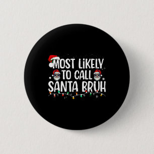 Weihnachten wahrscheinlich Santa Bruh Xmas Familie Button