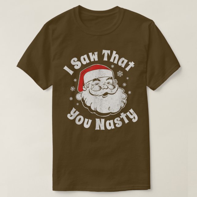 Weihnachten Weihnachten Ich sah, dass Sie Eklig Er T-Shirt (Design vorne)