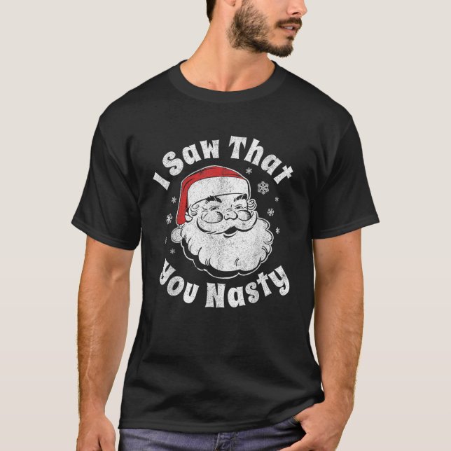Weihnachten Weihnachten Ich sah, dass Sie Eklig Er T-Shirt (Vorderseite)