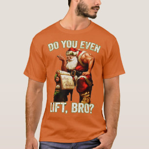 Weihnachten Weihnachtsmann Funny Bro Do you even L T-Shirt