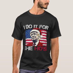 Weihnachten Weihnachtsmann ich tue es für Hos Trum T-Shirt
