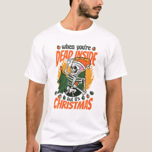 Weihnachten, wenn du im Inneren tot bist, aber es T-Shirt