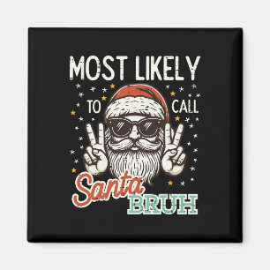 Weihnachten wird wahrscheinlich Santa Bruh Xmas Me Magnet