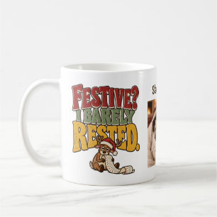Weihnachtlich? Ich habe mich kaum ausgeruht Lustig Kaffeetasse