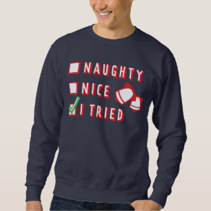 Weihnachts Funny Naughty oder Nice oder Trial List Sweatshirt