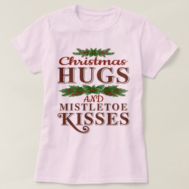 Weihnachts-Hugs und Mistletoe Kisses T-Shirt (Design vorne)