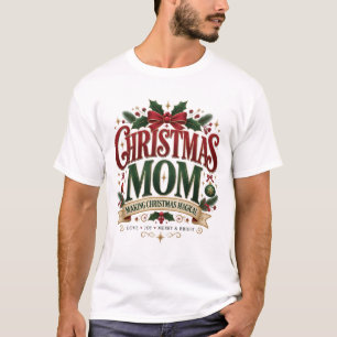 Weihnachts-Mama – Weihnachten Magisch Machen T-Shirt