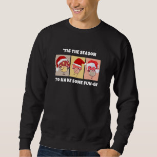 Weihnachts-Pilze-Saison für EINIGE FUN-GI Sweatshirt