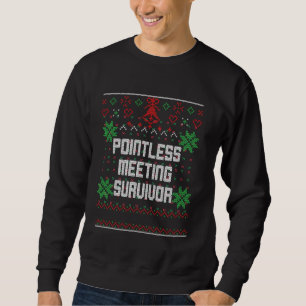 Weihnachts-sinnloses Meeting Survivor Ugy Office Sweatshirt