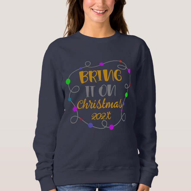 Weihnachts-Sweatshirt, "Bring It On", individuell  Sweatshirt (Vorderseite)