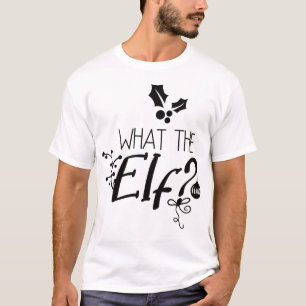 Weihnachts Zitat - Was für ein Elf? T-Shirt