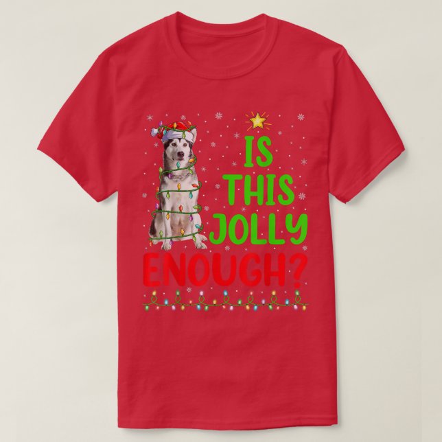 Weihnachtsbaum ist dieses Jolly genug Alaskan Mala T-Shirt (Design vorne)