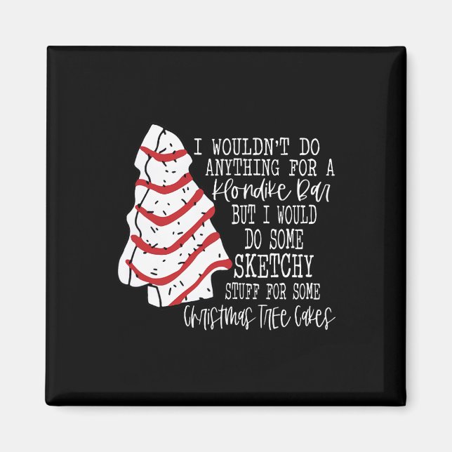 Weihnachtsbaum Kuchen ich würde nichts machen Weih Magnet (Vorne)