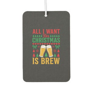 Weihnachtsbier Alles was ich will ist Bier Autolufterfrischer