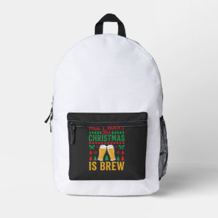 Weihnachtsbier, alles was ich will ist Gebräu Bedruckter Rucksack