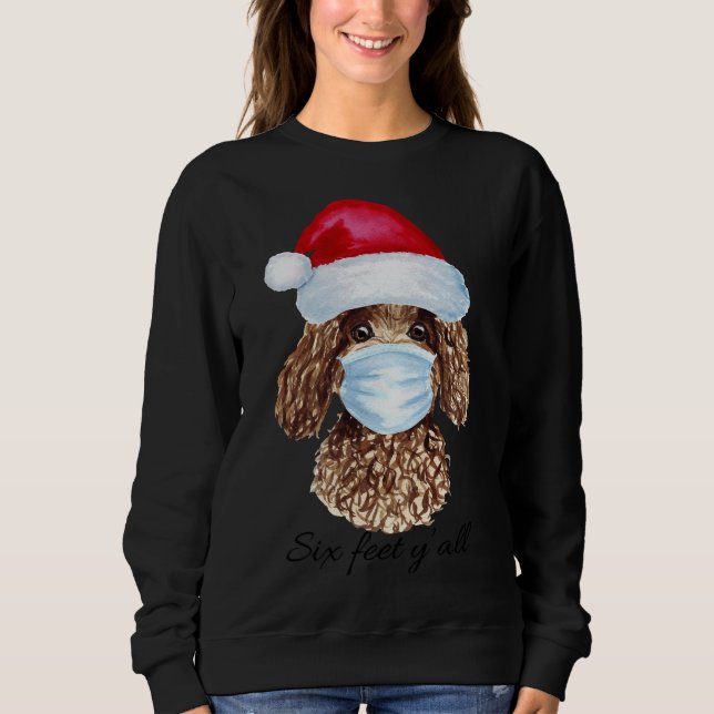 Weihnachtscovid Masked Poodle 6 Feet Y Alles Funny Sweatshirt (Vorderseite)