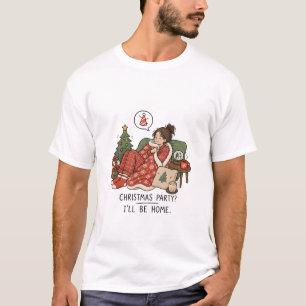 Weihnachtsfeier Ich werde Zuhause sein – Lustiger T-Shirt