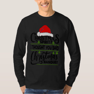 Weihnachtsgeist Ich dachte, du meintest Weihnachts T-Shirt