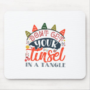 Weihnachtsgeschenk Erhalten Sie Ihre Tinsel nich Mousepad