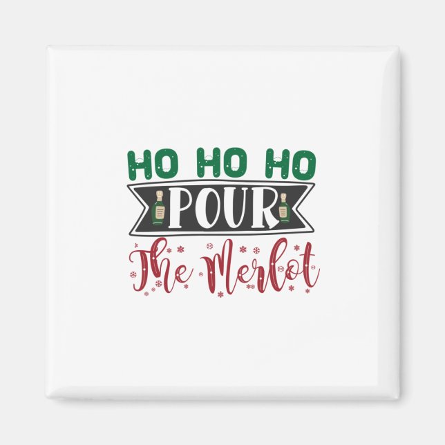 Weihnachtsgeschenk | Ho Ho Ho Pour the Merlot Magnet (Vorne)