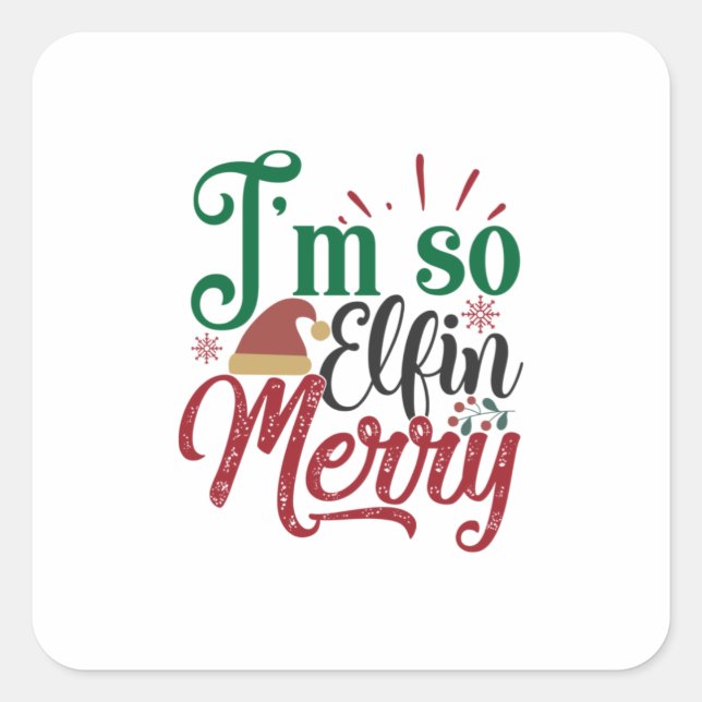Weihnachtsgeschenk | Ich bin so Elfin Merry Quadratischer Aufkleber (Vorderseite)