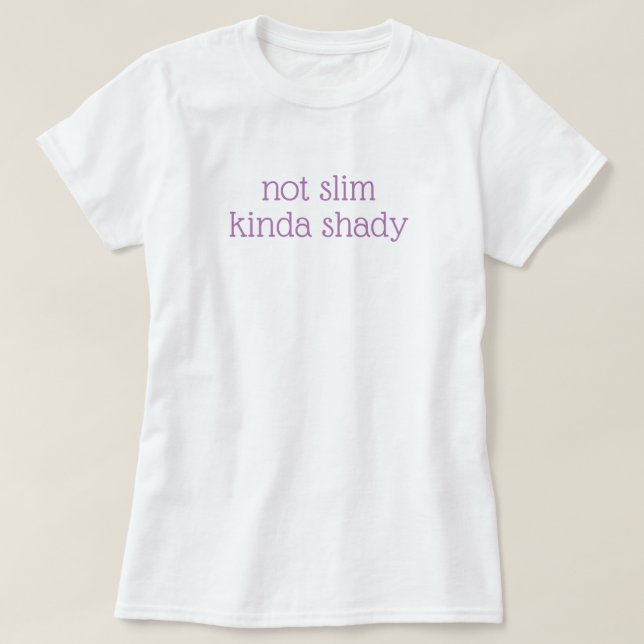 Weihnachtsgeschenk Neuheit NICHT SLIM KINDA SHADY T-Shirt (Design vorne)