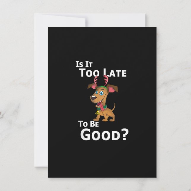 Weihnachtshunde Rentier ist es zu spät, um gut zu  Einladung (Vorderseite)