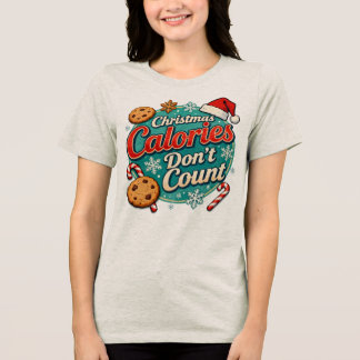 Weihnachtskalorien zählen nicht Lustiger Weihnacht Tri-Blend Shirt