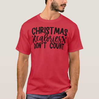 Weihnachtskalorien zählen nicht Weihnachtsgebäck T-Shirt