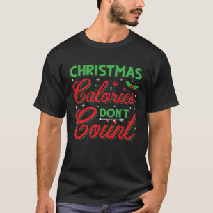 Weihnachtskalorien zählen Weihnachten nicht hässli T-Shirt