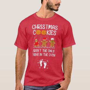 Weihnachtskekse sind nicht das Einzige im Ofen T-Shirt