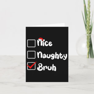Weihnachtskids Naughty Bruh Xmas Liste Frauen m Karte