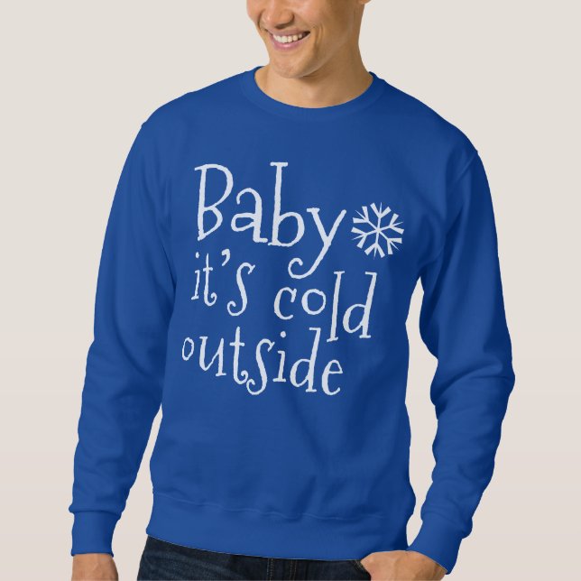 Weihnachtskraut "Baby ist draußen kalt" Sweatshirt (Vorderseite)