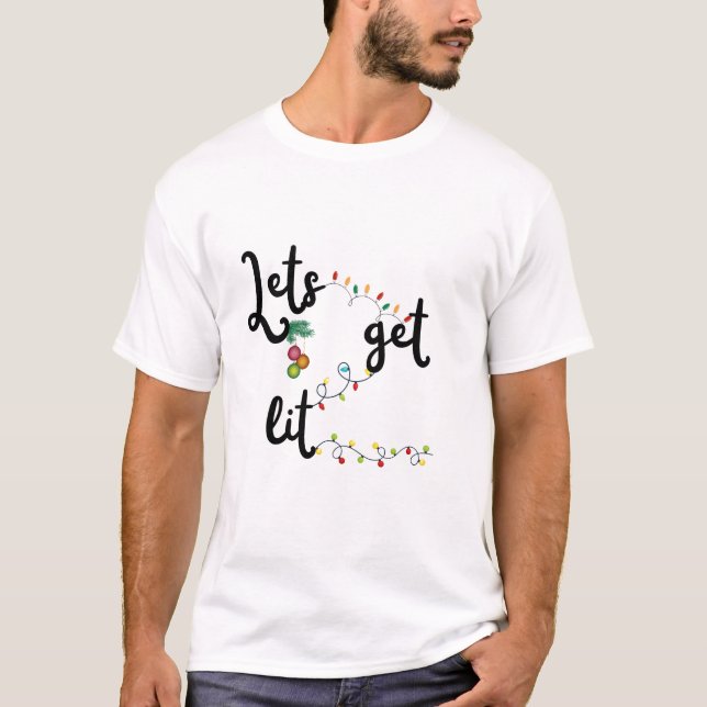Weihnachtskunst mit Sprichwort "Let's Get Lit" T-Shirt (Vorderseite)