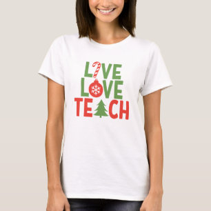 Weihnachtslehrer Geschenk Live-Liebe Teach T-Shirt